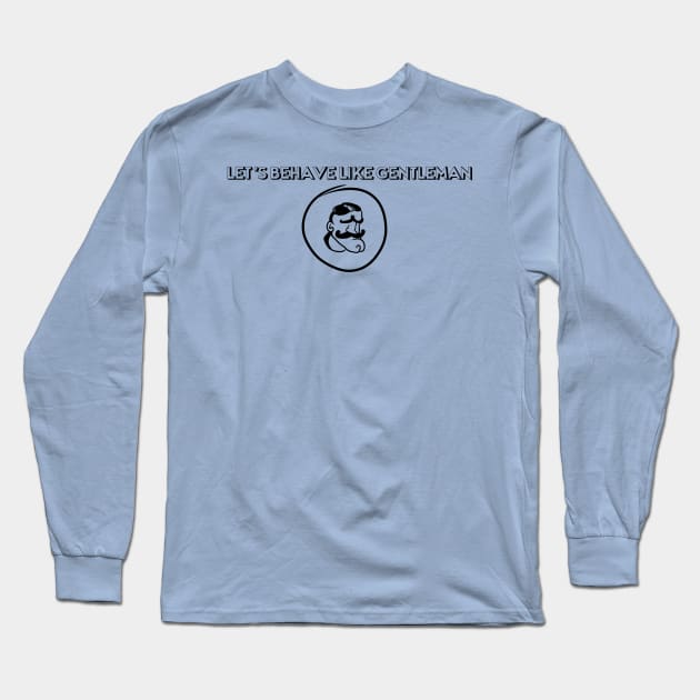 men's phrases "let's behave like a gentleman" Long Sleeve T-Shirt by Super-TS